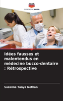 Idées fausses et malentendus en médecine bucco-dentaire: Rétrospective
