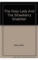 The Grey Lady And The Strawberry Snatcher