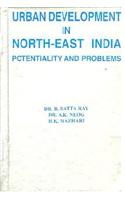 Urban Development in North- East India: Potentiality and Problems