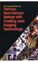 The Complete Book on Ferrous, Non-Ferrous Metals with Casting and Forging Technology