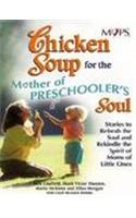 Chicken Soup for the Mother of Preschoolers Soul