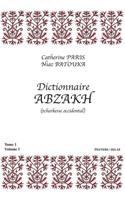 Dictionnaire abzakh (tcherkesse occidental). Tome I: Volume 1 et Volume 2