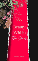 Beauty Within the Chaos