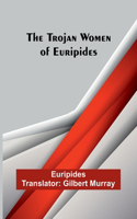 Trojan women of Euripides