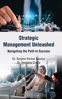 Strategic Management Unleashed: Navigating The Path To Success