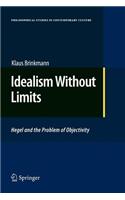 Idealism Without Limits: Hegel and the Problem of Objectivity(18 Philosophical Studies in Contemporary Culture)