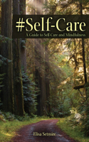 #Self-Care: A Guide to Self-Care and Mindfulness