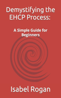 Demystifying the EHCP Process: A Simple Guide for Beginners
