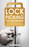 Lock Picking for Beginners: Learn to Pick a Wide Range of Commercial Locks in 7 Seconds or Less with Paperclips, Bump Keys, Magnets and Other Simple Tools
