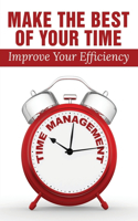 Make The Best Of Your Time: Improve Your Efficiency: What Are Examples Of Time Management Skills?