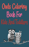 Owls Coloring Book For Kids And Toddlers: Owls Coloring Book For Kids