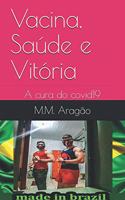 Vacina, Saúde e Vitória: A cura do covid19