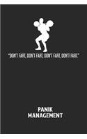 DON'T FART, DON'T FART, DON'T FART, DON'T FART. - Panik Management: Arbeitsbuch, um seine Angst oder Panik zu verstehen und in den Griff zu bekommen.