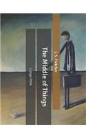 The Middle of Things: Large Print