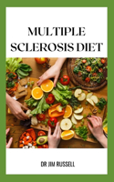 Multiple Sclerosis Diet: The Essential Guide and Recipes for the Multiple Sclerosis Diet, Plan and Cookbook