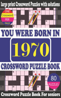 You Were Born in 1970: Crossword Puzzle Book: Crossword Games for Puzzle Fans & Exciting Crossword Puzzle Book for Adults With Solution