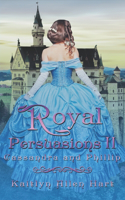 Royal Persuasions II: Cassandra and Phillip(2 Royal Persuasions)