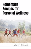 Homemade Recipes for Personal Wellness