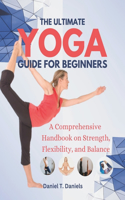 The Ultimate Yoga Guide for Beginners