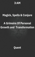 3.AM Magick, Spells and Conjure