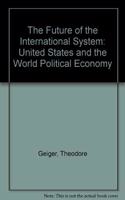 The Future of the International System: United States and the World Political Economy