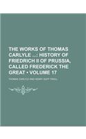 The Works of Thomas Carlyle (Volume 17); History of Friedrich II of Prussia, Called Frederick the Great