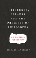 Heidegger, Strauss, and the Premises of Philosophy