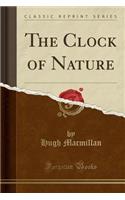 The Clock of Nature (Classic Reprint)