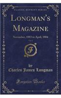 Longman's Magazine, Vol. 3: November, 1883 to April, 1884 (Classic Reprint)