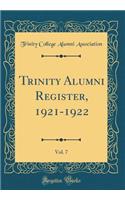 Trinity Alumni Register, 1921-1922, Vol. 7 (Classic Reprint)