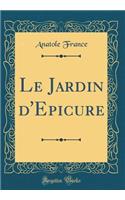 Le Jardin d'Epicure (Classic Reprint)