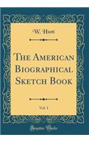 The American Biographical Sketch Book, Vol. 1 (Classic Reprint)