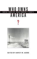 Who Owns America?: Social Conflict Over Property Rights