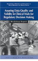 Assuring Data Quality and Validity in Clinical Trials for Regulatory Decision Making