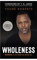 Wholeness: Winning in Life from the Inside Out
