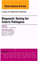 Diagnostic Testing for Enteric Pathogens, An Issue of Clinics in Laboratory Medicine