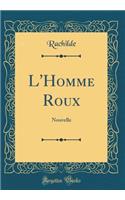 L'Homme Roux: Nouvelle (Classic Reprint)