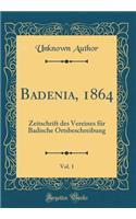 Badenia, 1864, Vol. 1: Zeitschrift des Vereines für Badische Ortsbeschreibung (Classic Reprint)
