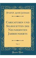 Caricaturen und Silhouetten des Neunzehnten Jahrhunderts, Vol. 1 (Classic Reprint)