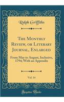 The Monthly Review, or Literary Journal, Enlarged, Vol. 14: From May to August, Inclusive, 1794; With an Appendix (Classic Reprint)