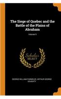 The Siege of Quebec and the Battle of the Plains of Abraham; Volume 5