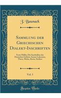 Sammlung der Griechischen Dialekt-Inschriften, Vol. 3: Erste Hälfte; Die Inschriften der Dorischen Gebiete Ausser Lakonien, Thera, Melos, Kreta, Sicilien (Classic Reprint)