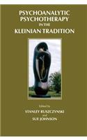 Psychoanalytic Psychotherapy in the Kleinian Tradition