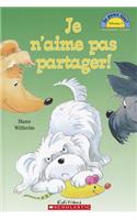 Je N'Aime Pas Partager!: (Je Peux Lire Niveau 1)