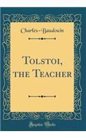 Tolstoi, the Teacher (Classic Reprint)