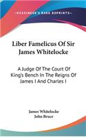 Liber Famelicus Of Sir James Whitelocke