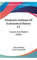 Mosheim's Institutes Of Ecclesiastical History V1