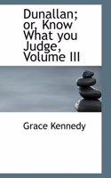 Dunallan; Or, Know What You Judge, Volume III