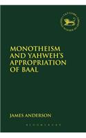 Monotheism and Yahweh's Appropriation of Baal