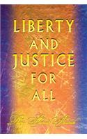 Liberty and Justice For All